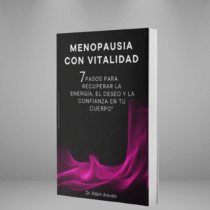 Menopausia con Vitalidad: 7 Pasos para Recuperar Energía, Deseo y Confianza en tu Cuerpo