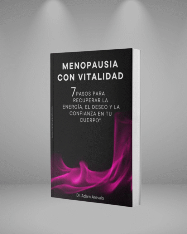 Menopausia con Vitalidad: 7 Pasos para Recuperar Energía, Deseo y Confianza en tu Cuerpo